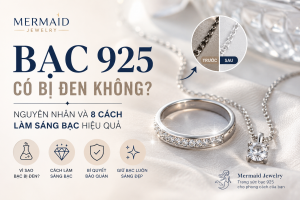 Bạc 925 có bị đen không? Nguyên nhân và 8 cách làm sáng bạc hiệu quả