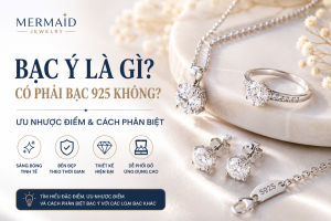 Bạc Ý là gì? Đặc điểm, ưu nhược điểm và cách phân biệt bạc Ý với bạc 925