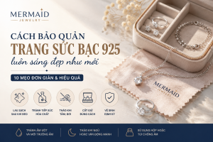 Cách bảo quản trang sức bạc 925 luôn sáng đẹp như mới